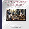 Buchcover »Die Reformation in Westfalen«. (c) Aschendorff Verlag