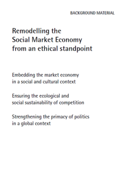 Remodelling the Social Market Economy from an ethical standpoint (Background Material)