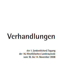 Verhandlungen der 1. (ordentlichen) Tagung der 16. Westfälischen Landessynode 2008